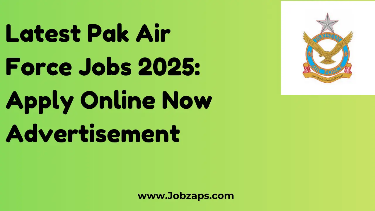 Latest Pak Air Force Jobs 2025: Apply Online Now