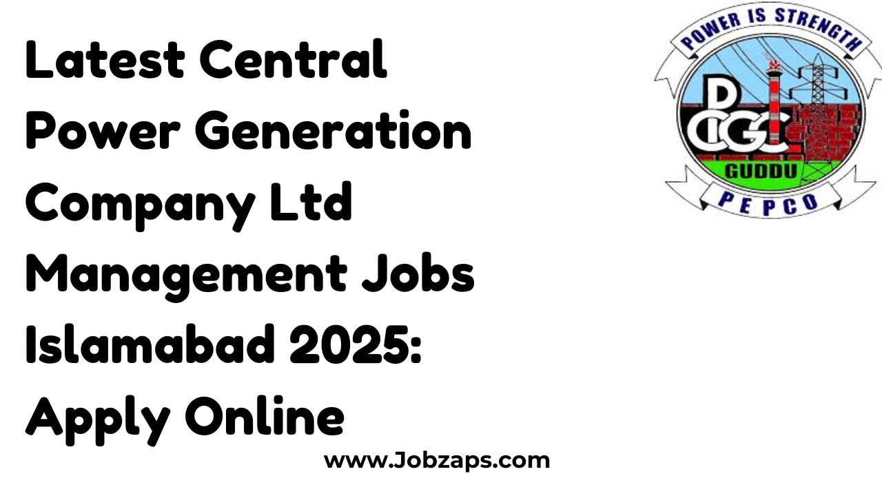 Latest Central Power Generation Company Ltd Management Jobs Islamabad 2025: Apply Online