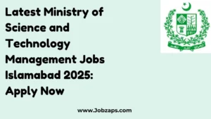 Latest Ministry of Science and Technology Management Jobs Islamabad 2025: Apply Now