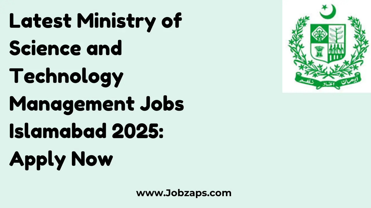 Latest Ministry of Science and Technology Management Jobs Islamabad 2025: Apply Now