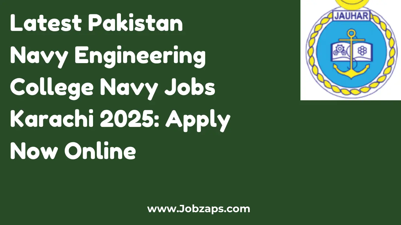 Latest Pakistan Navy Engineering College Navy Jobs Karachi 2025