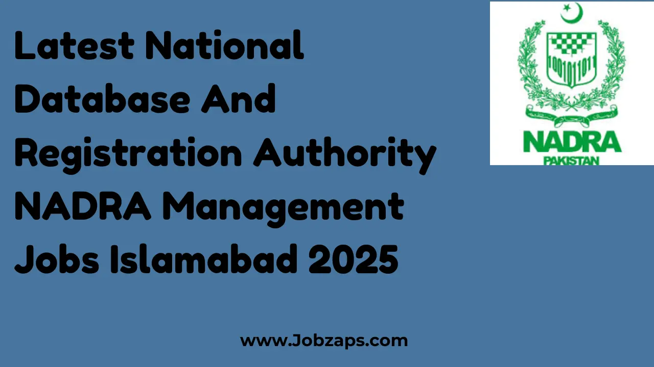Latest National Database And Registration Authority NADRA Management Jobs Islamabad 2025